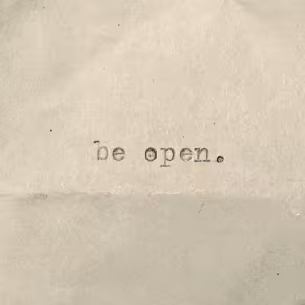 Be open